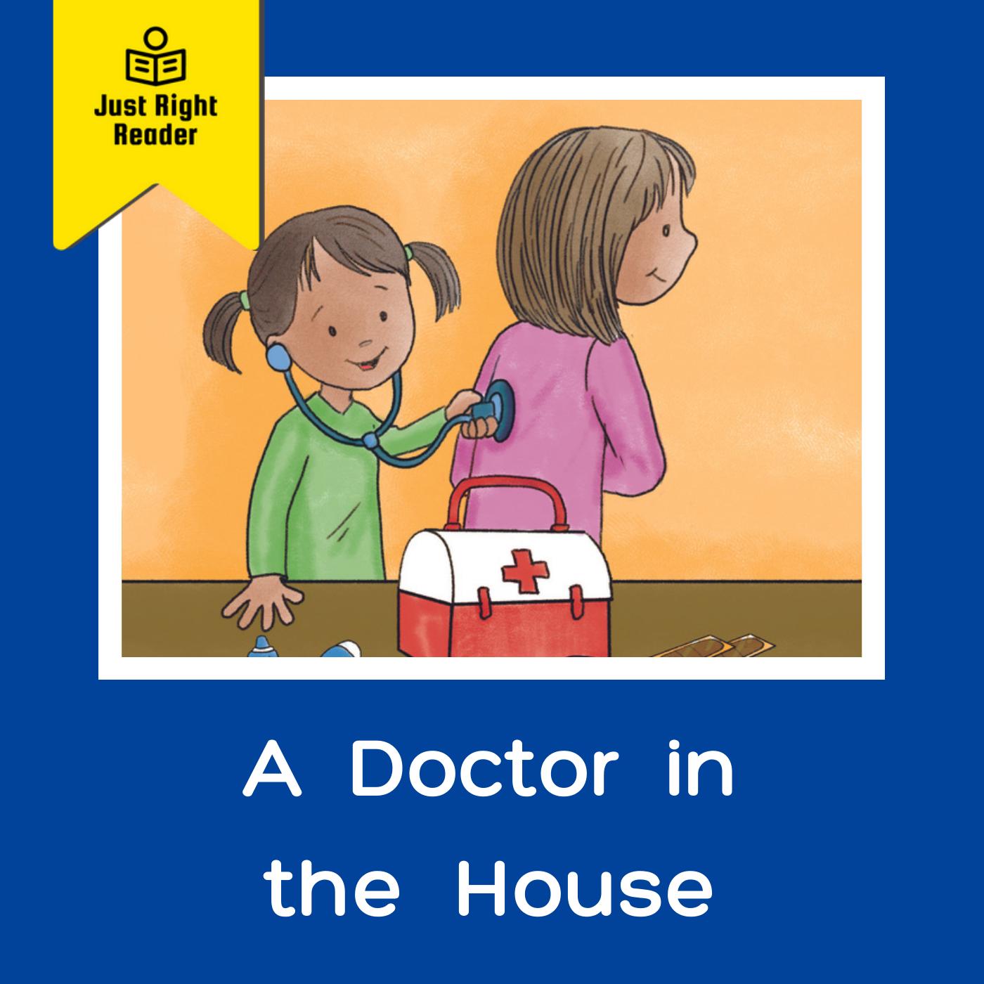 A Doctor in the House - Just Right Reader