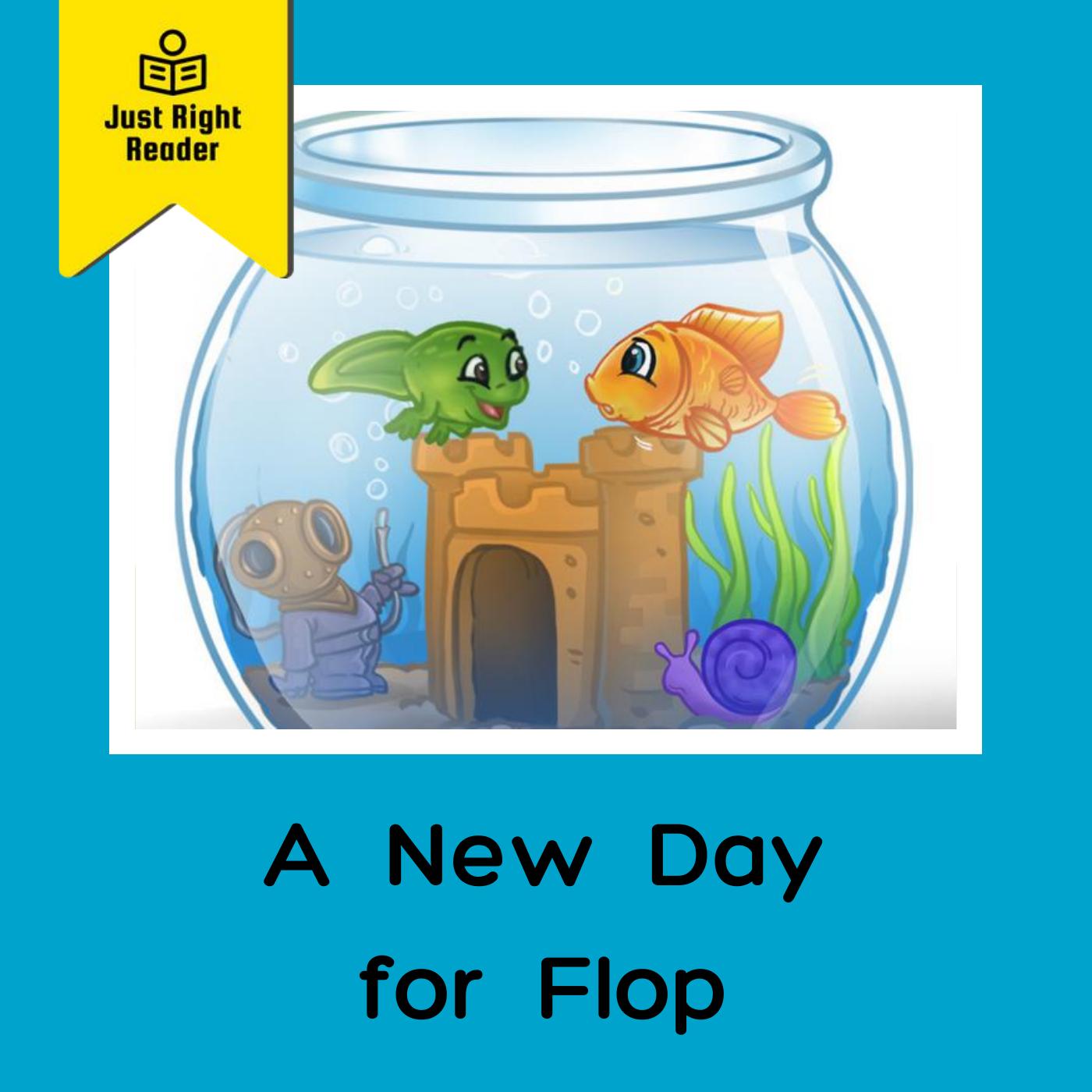 A New Day for Flop - Just Right Reader