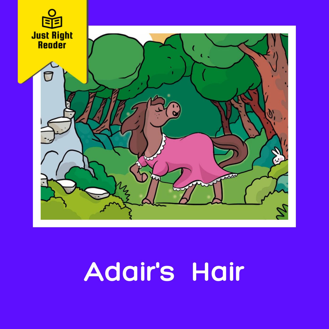 Adair’s Hair - Just Right Reader