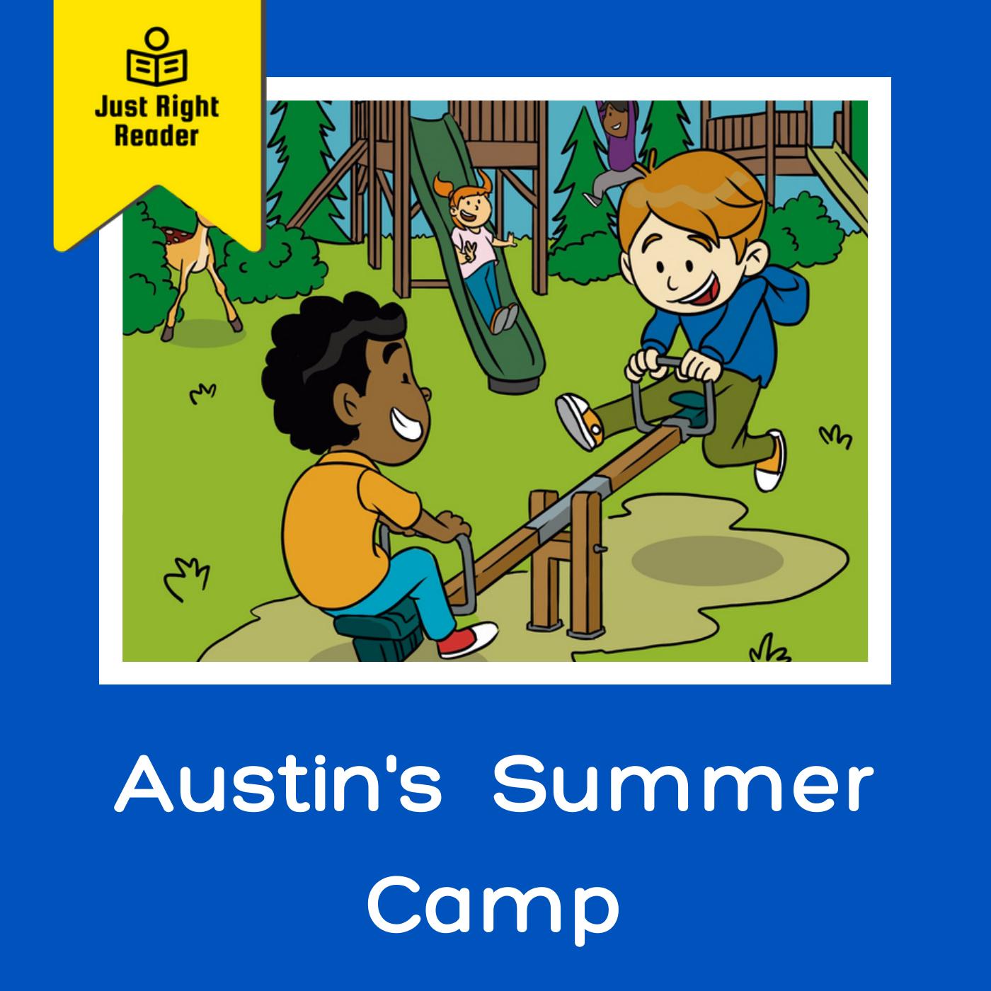 Austin’s Summer Camp - Just Right Reader