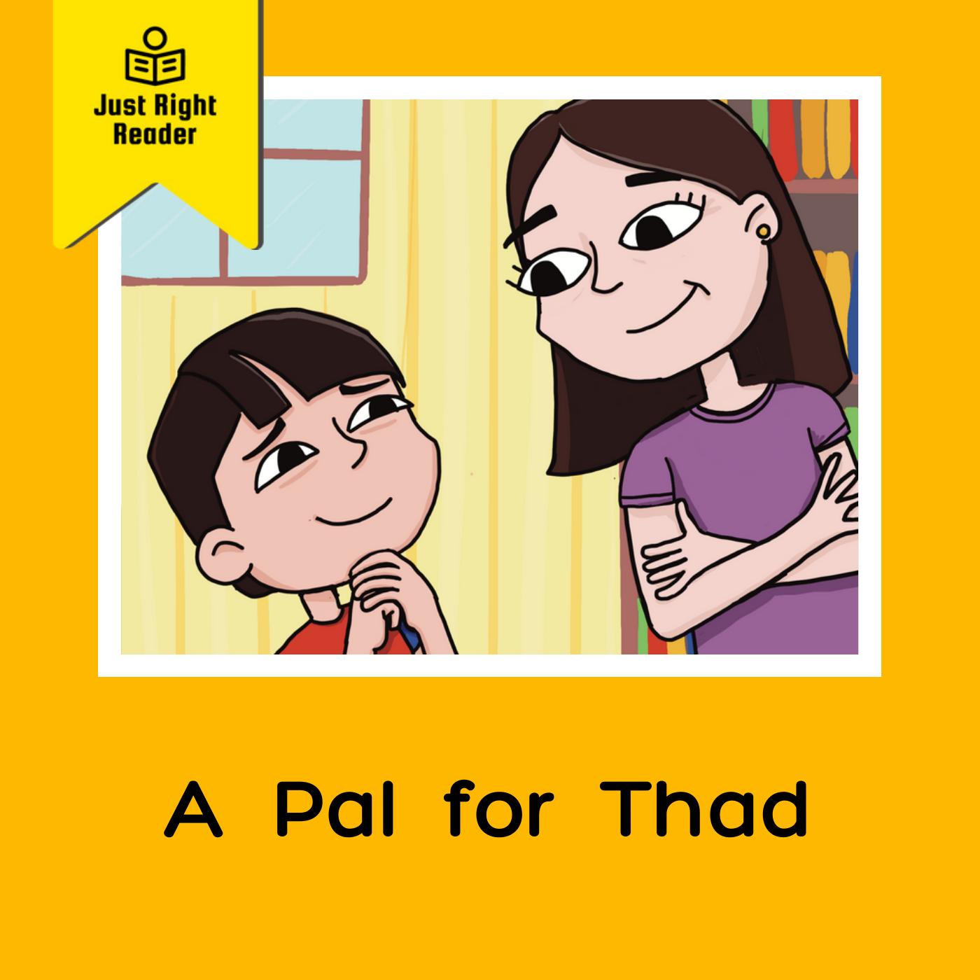 A Pal for Thad - Just Right Reader