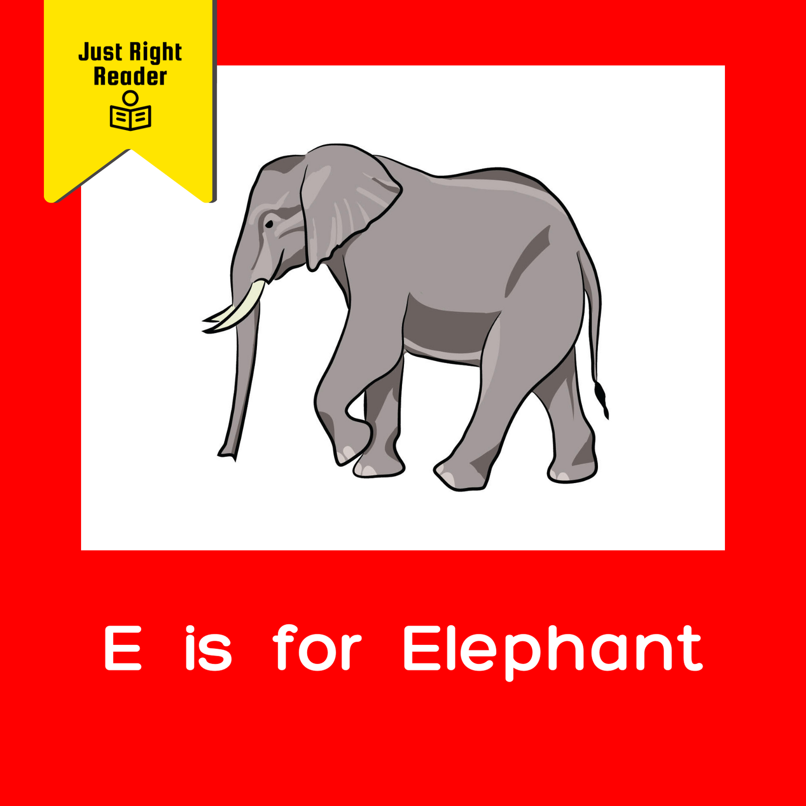 E is for Elephant - Just Right Reader