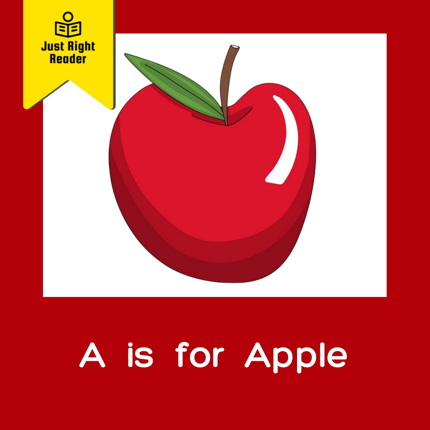 A is for Apple - Just Right Reader
