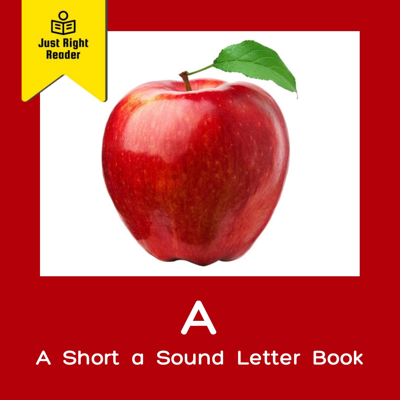 A - A Short a Sound Letter Book - Just Right Reader