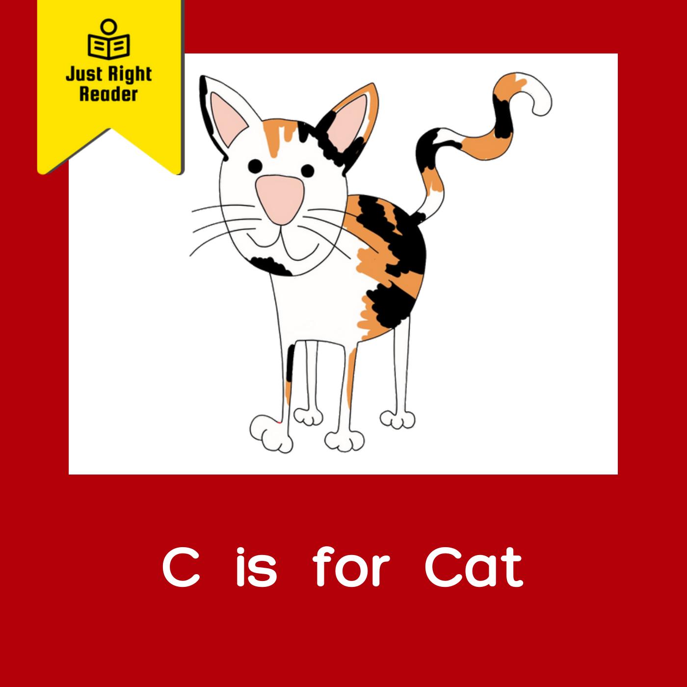 C is for Cat - Just Right Reader