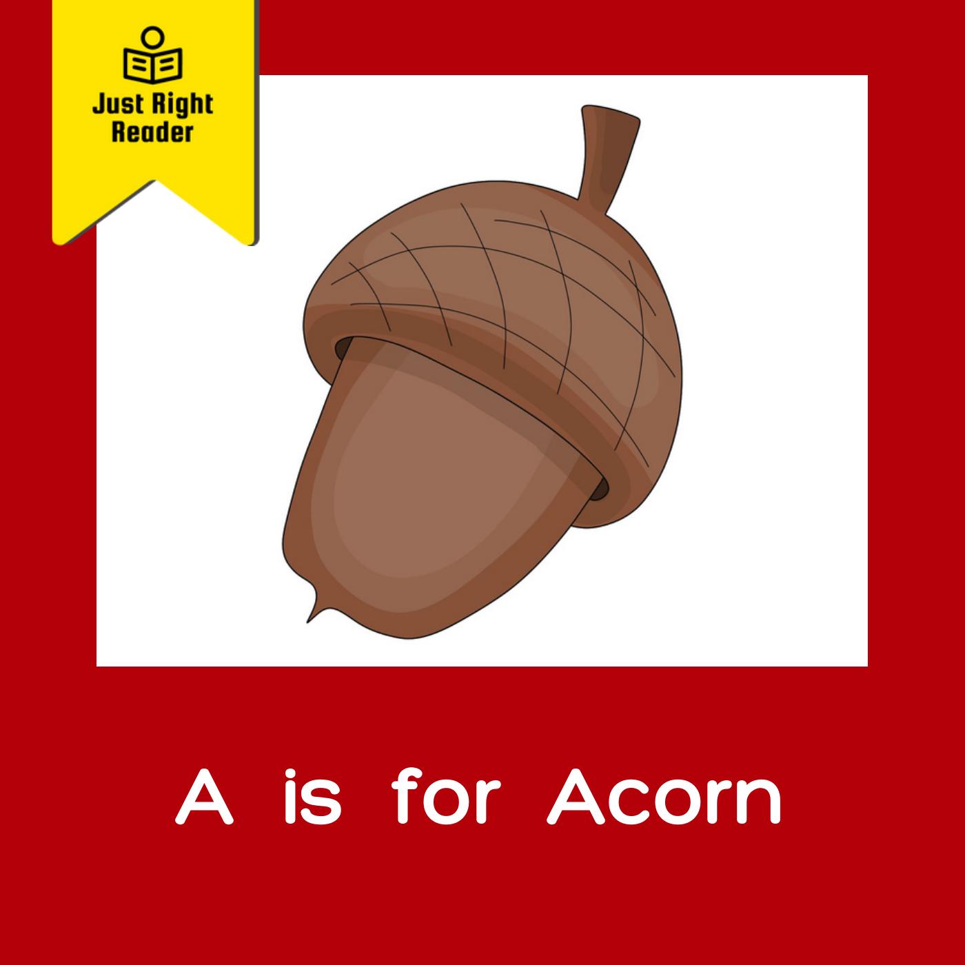 A is for Acorn - Just Right Reader
