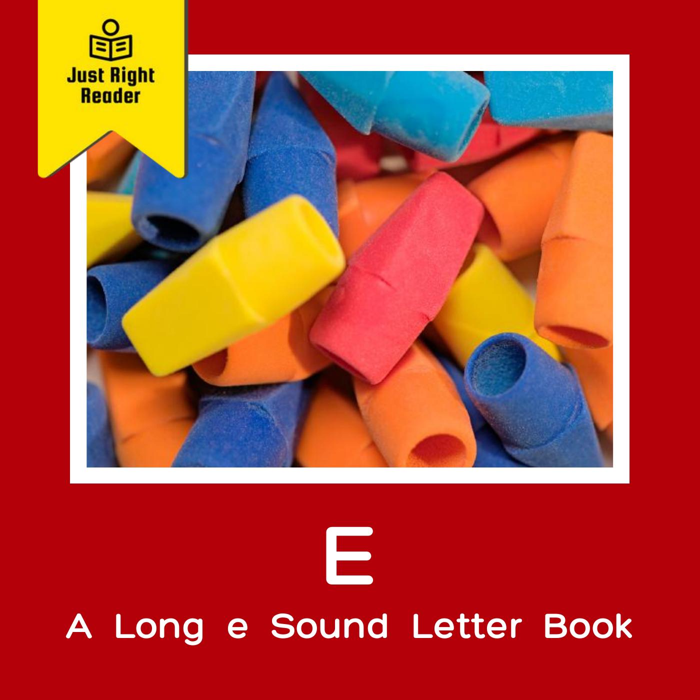 E - A Long e Sound Letter Book - Just Right Reader