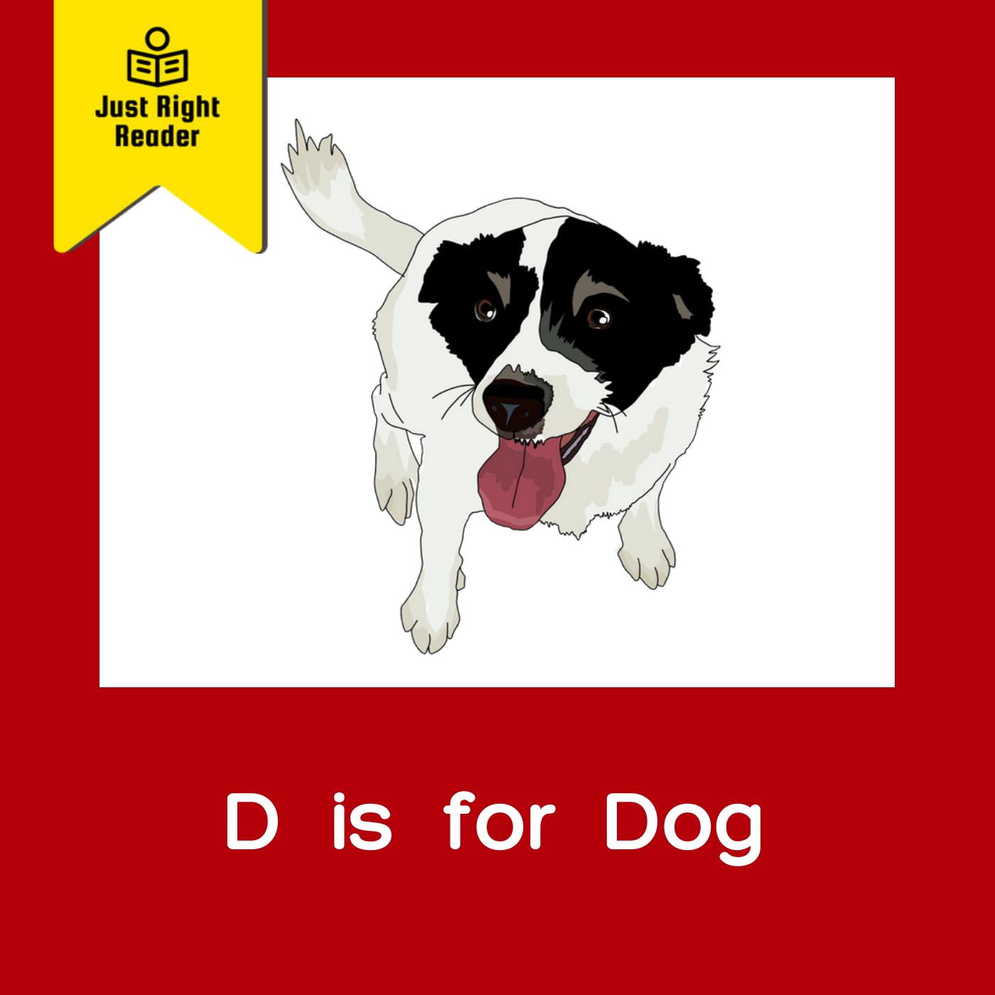 D is for Dog - Just Right Reader