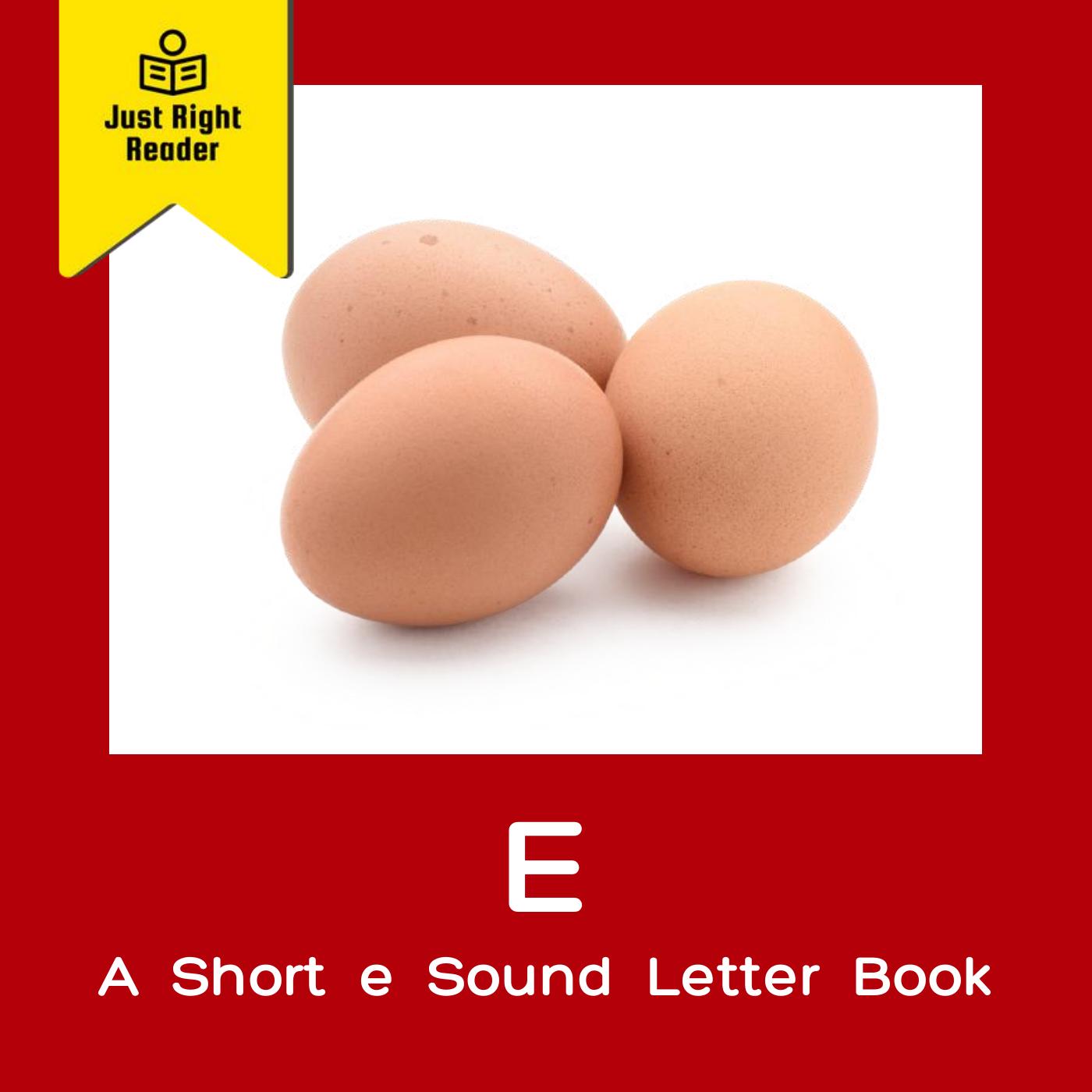 E - A Short e Sound Letter Book - Just Right Reader