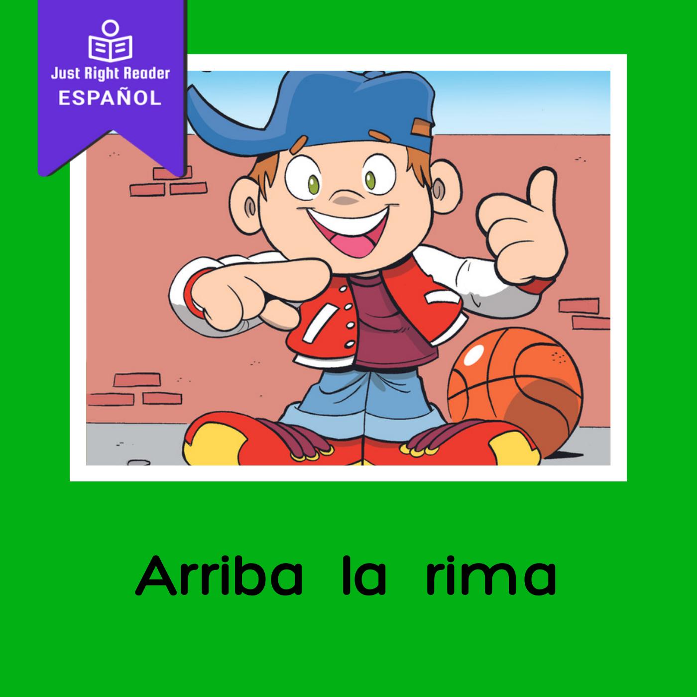 Arriba la rima - Just Right Reader