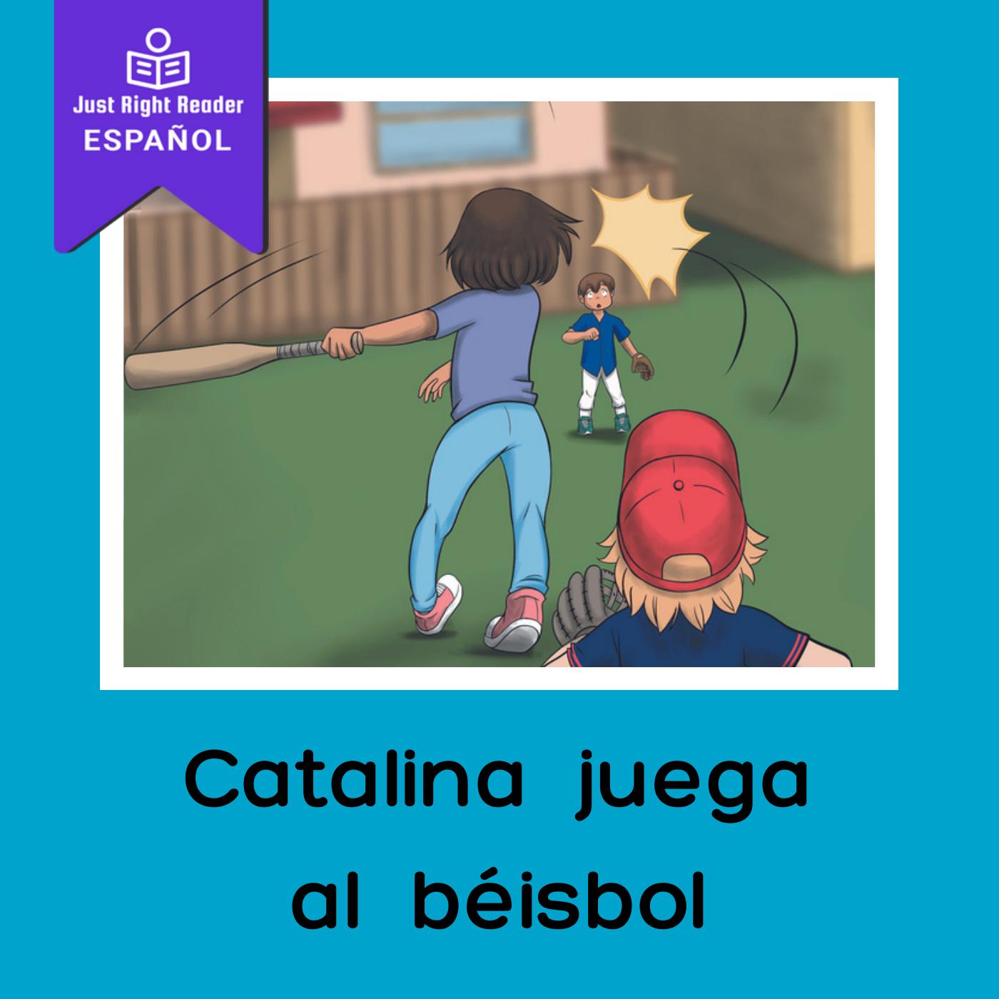 Catalina juega al béisbol - Just Right Reader