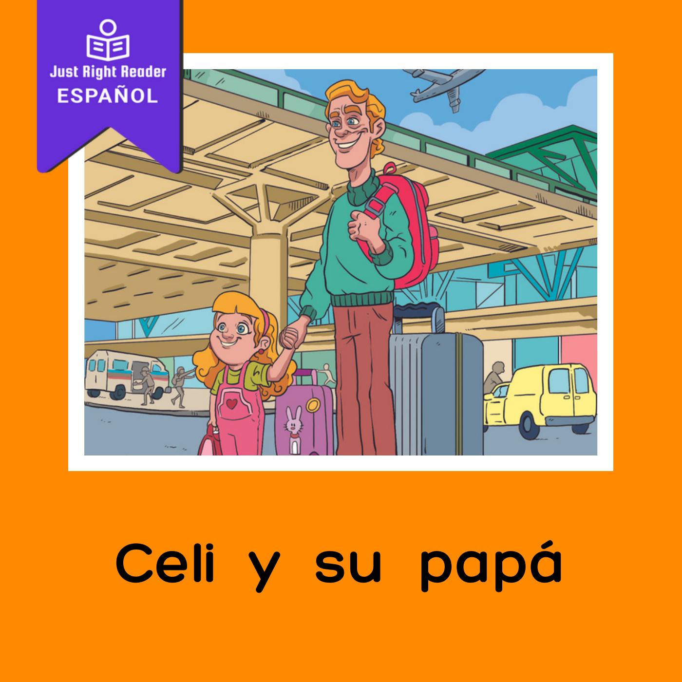Celi y su papá - Just Right Reader