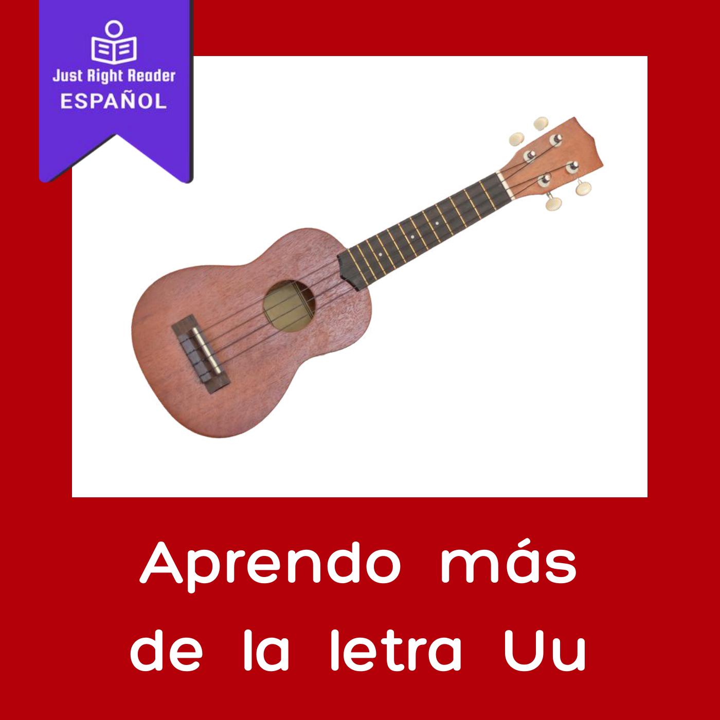 Aprendo más de la letra Uu - Just Right Reader
