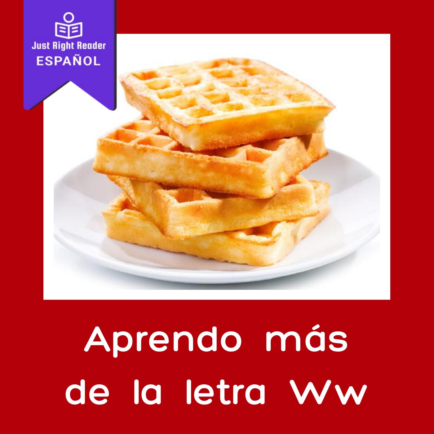 Aprendo más de la letra Ww - Just Right Reader