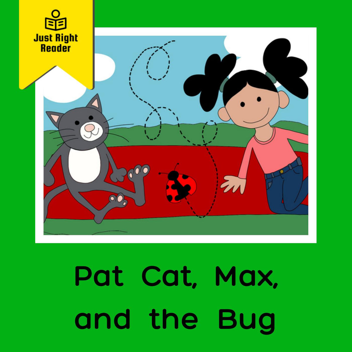 Pat Cat, Max, and the Bug - Just Right Reader