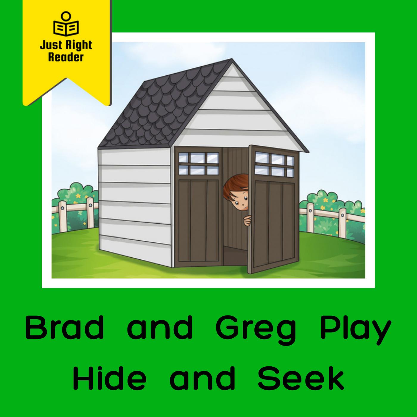 Brad and Greg Play Hide and Seek - Just Right Reader