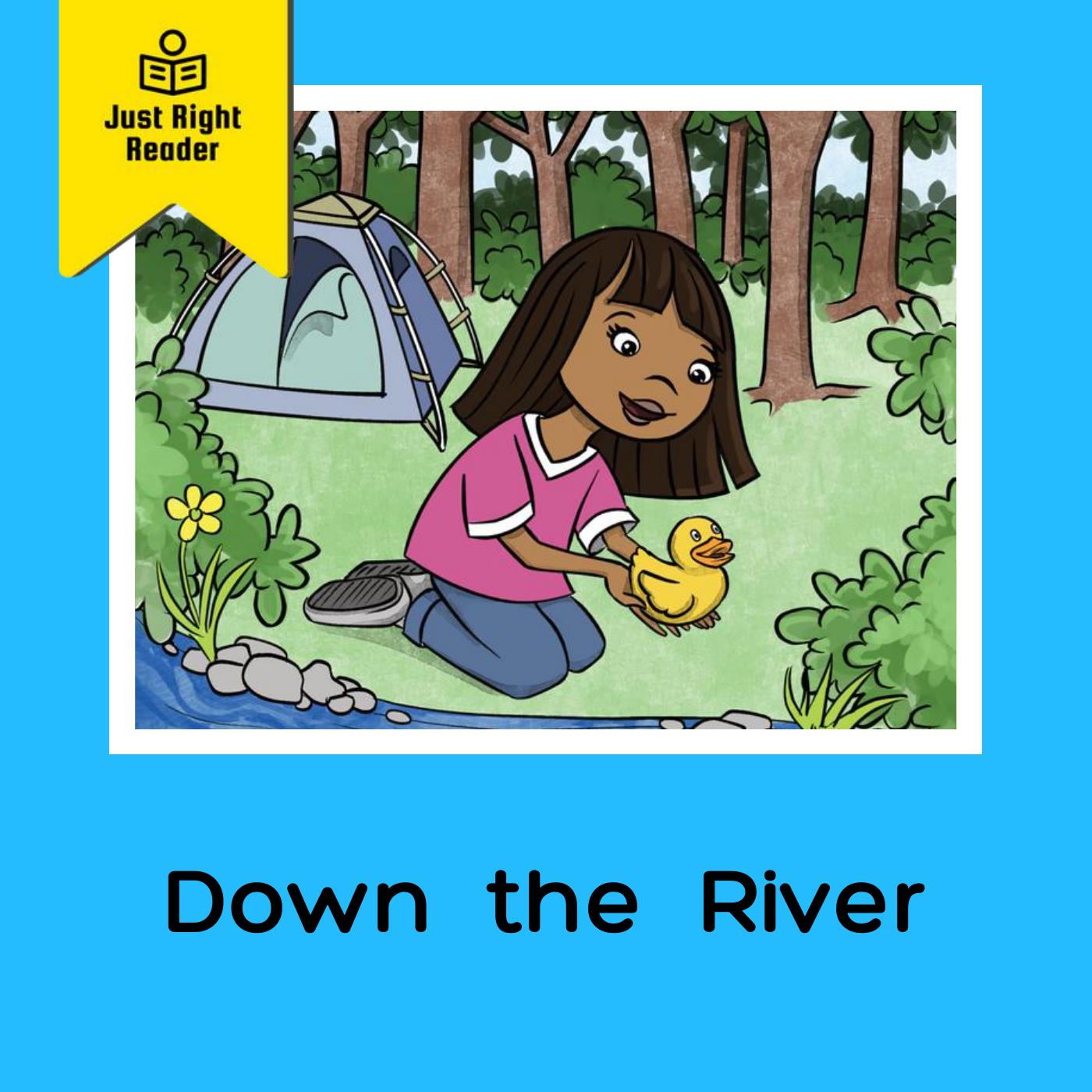 Down the River - Just Right Reader