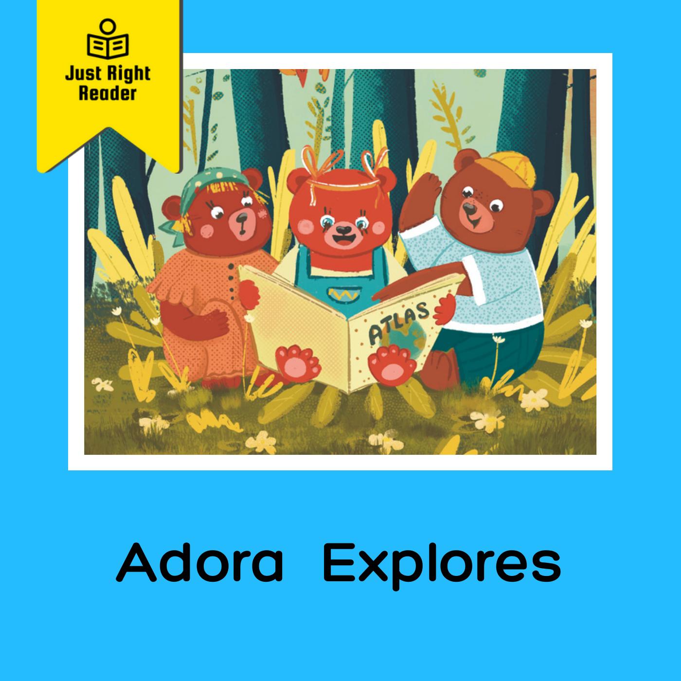 Adora Explores - Just Right Reader