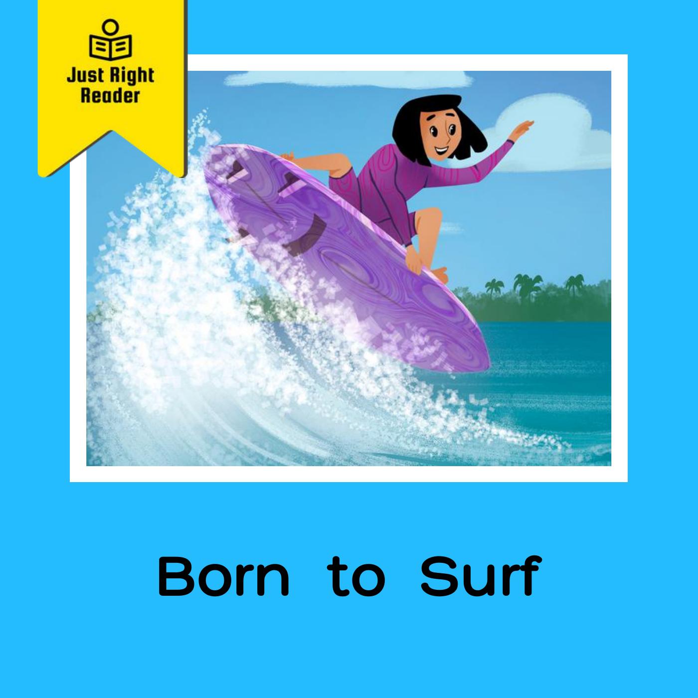 Born to Surf - Just Right Reader