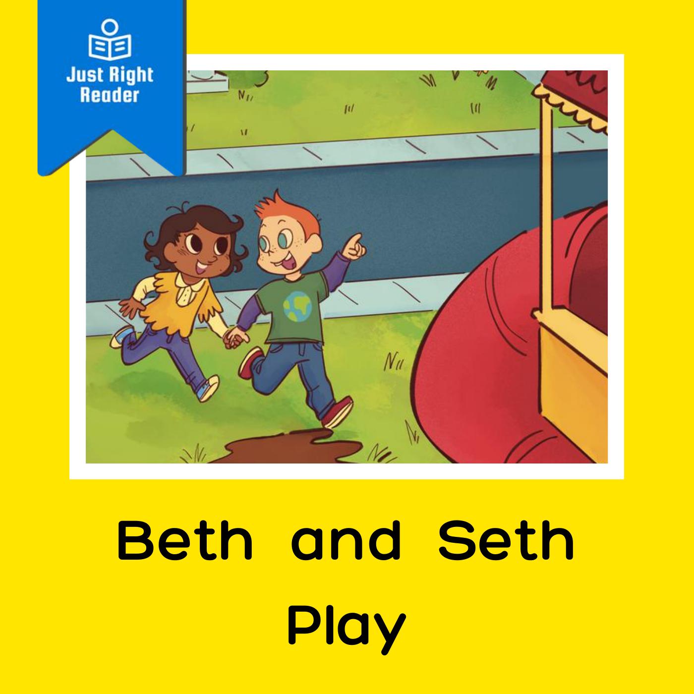 Beth and Seth Play - Just Right Reader