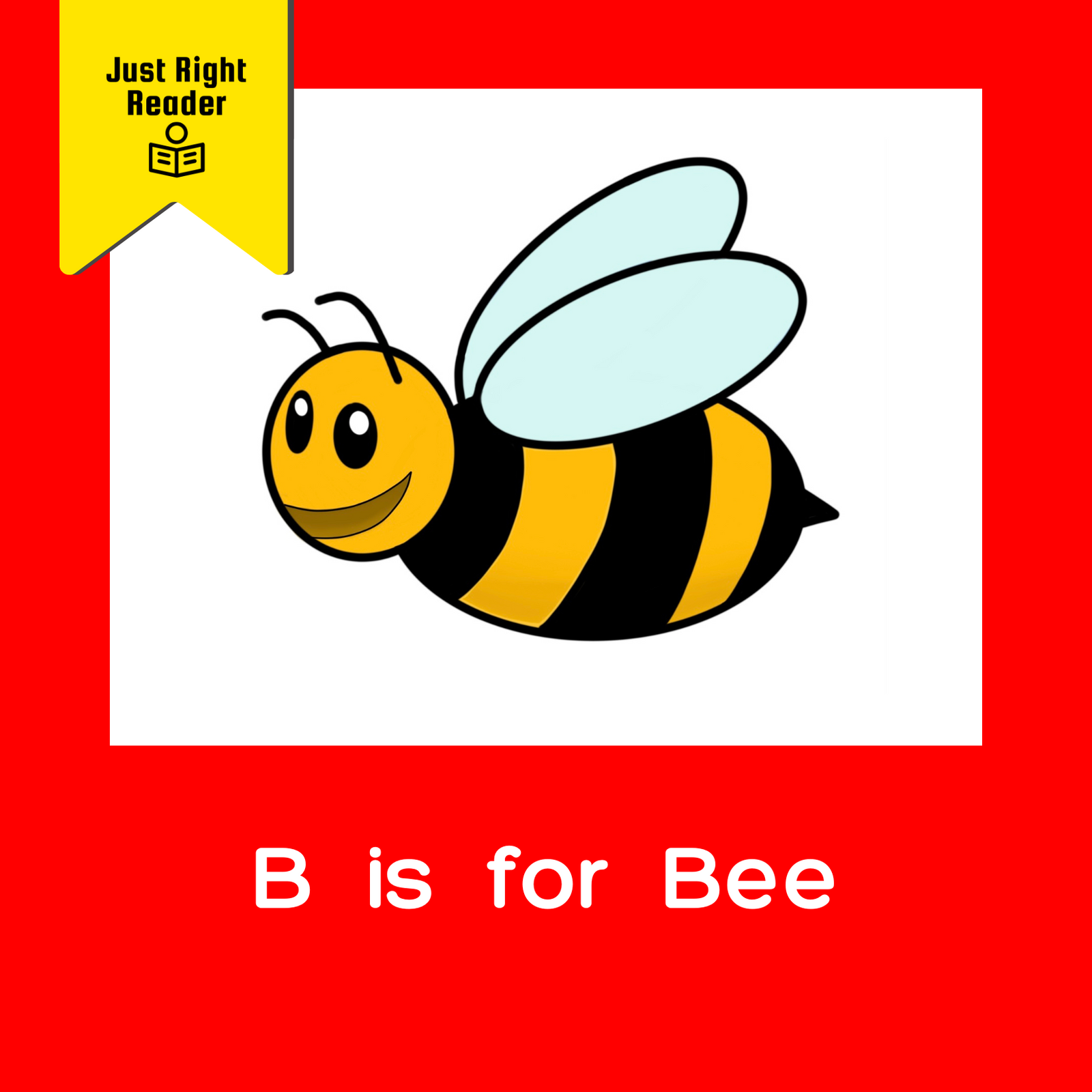 B is for Bee - Just Right Reader