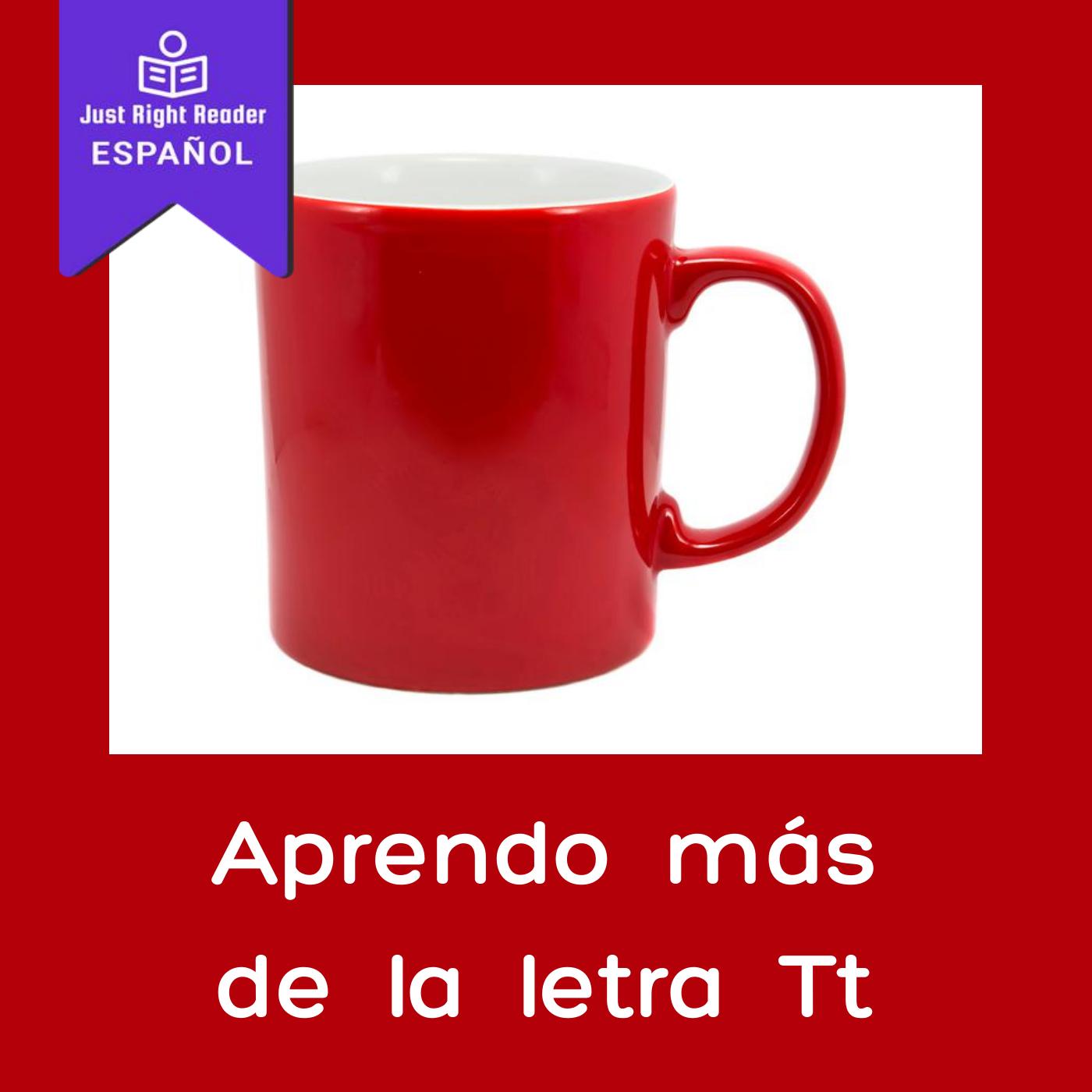 Aprendo másde la letra Tt - Just Right Reader