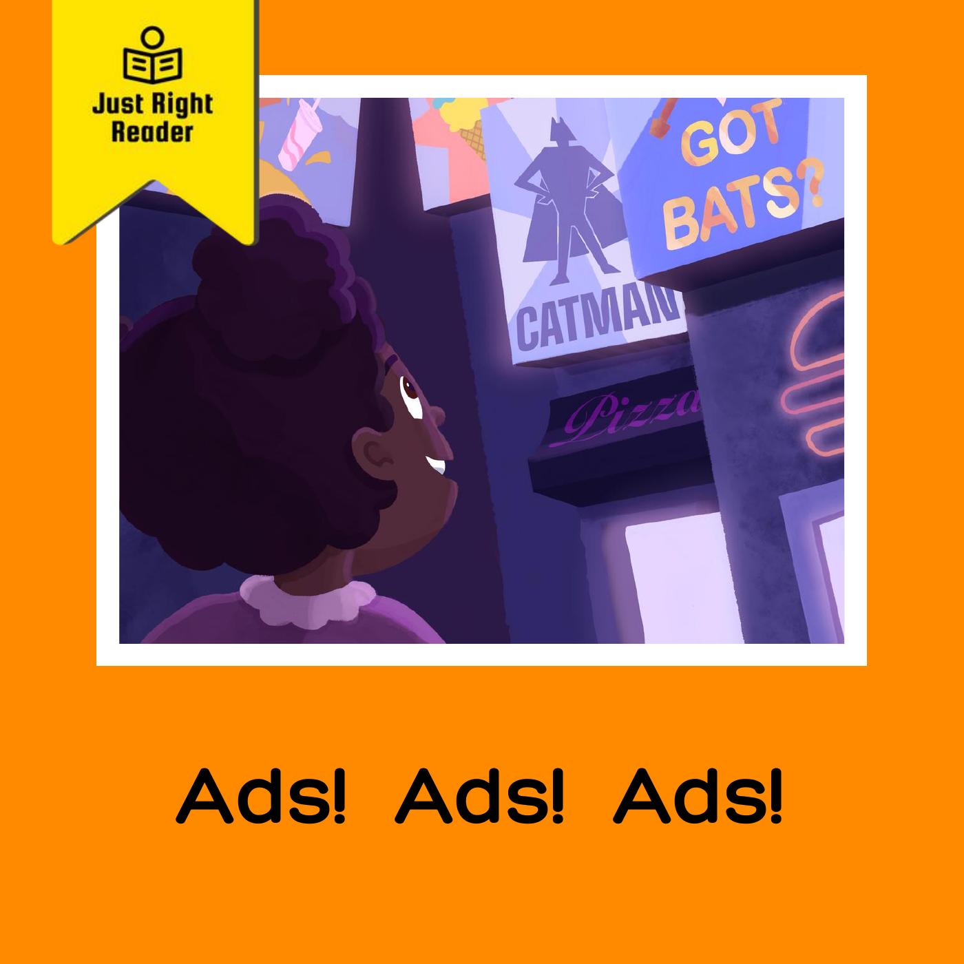 Ads! Ads! Ads! - Just Right Reader