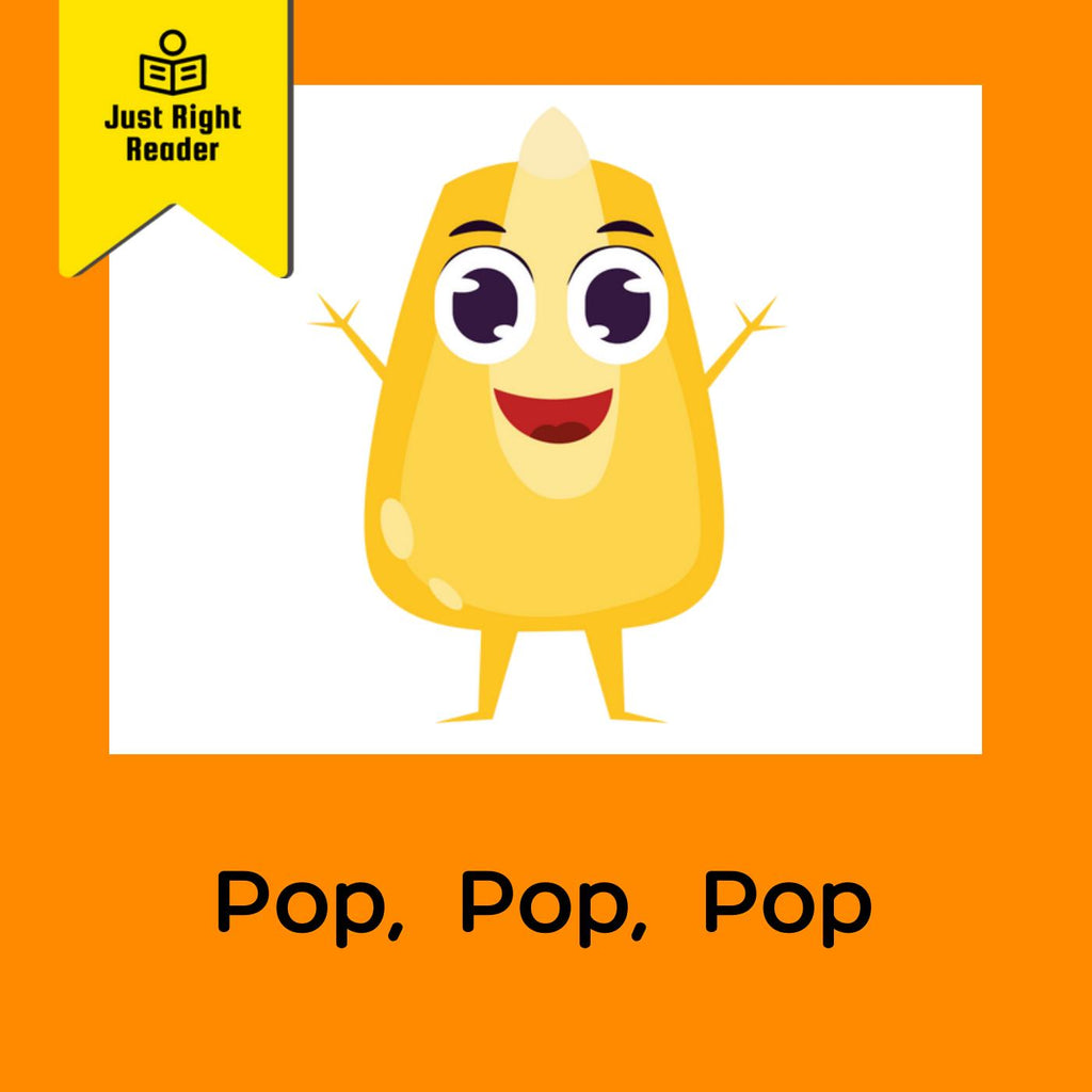 Pop, Pop, Pop - Just Right Reader
