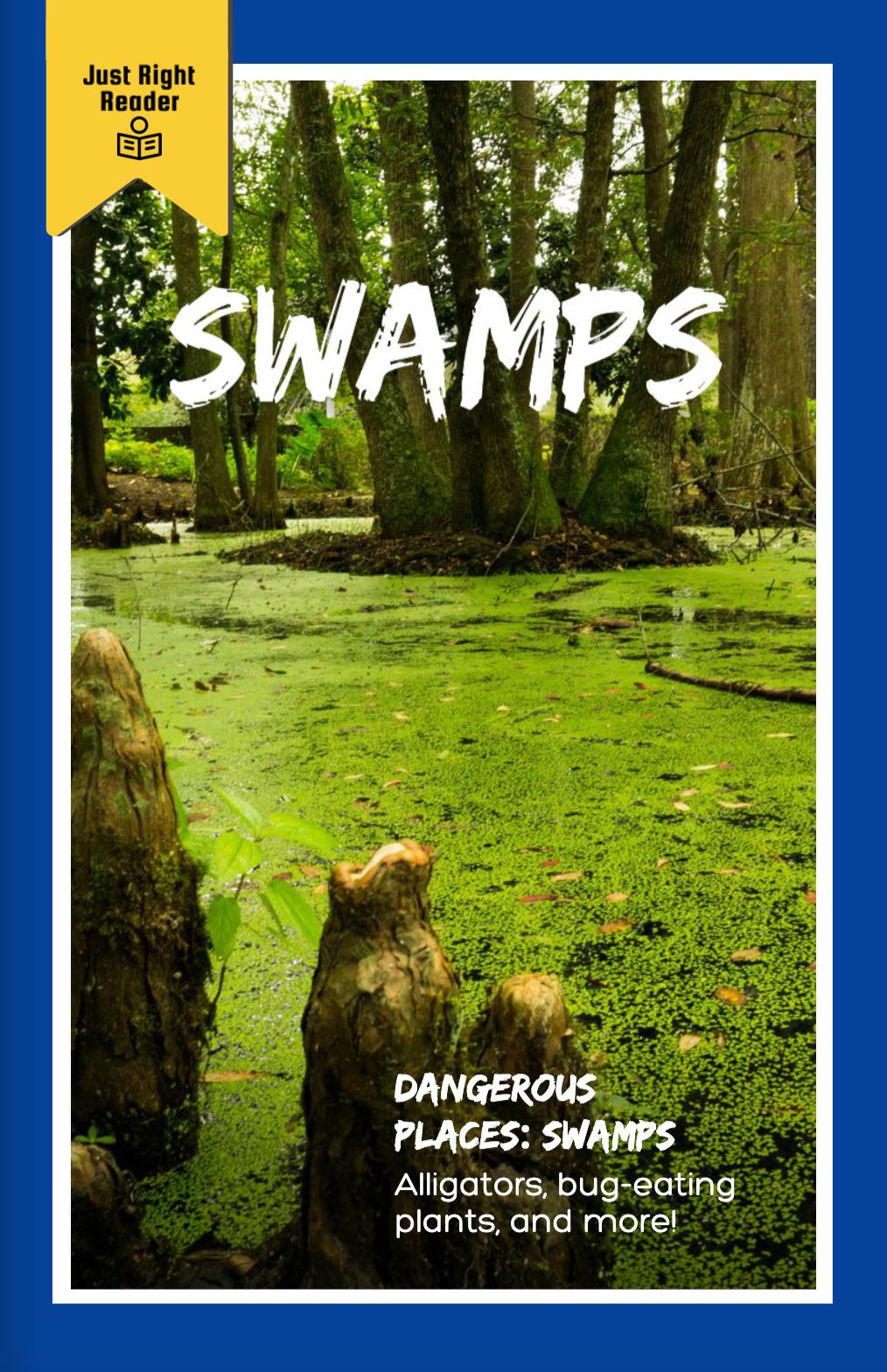 Dangerous Places: Swamps - Just Right Reader