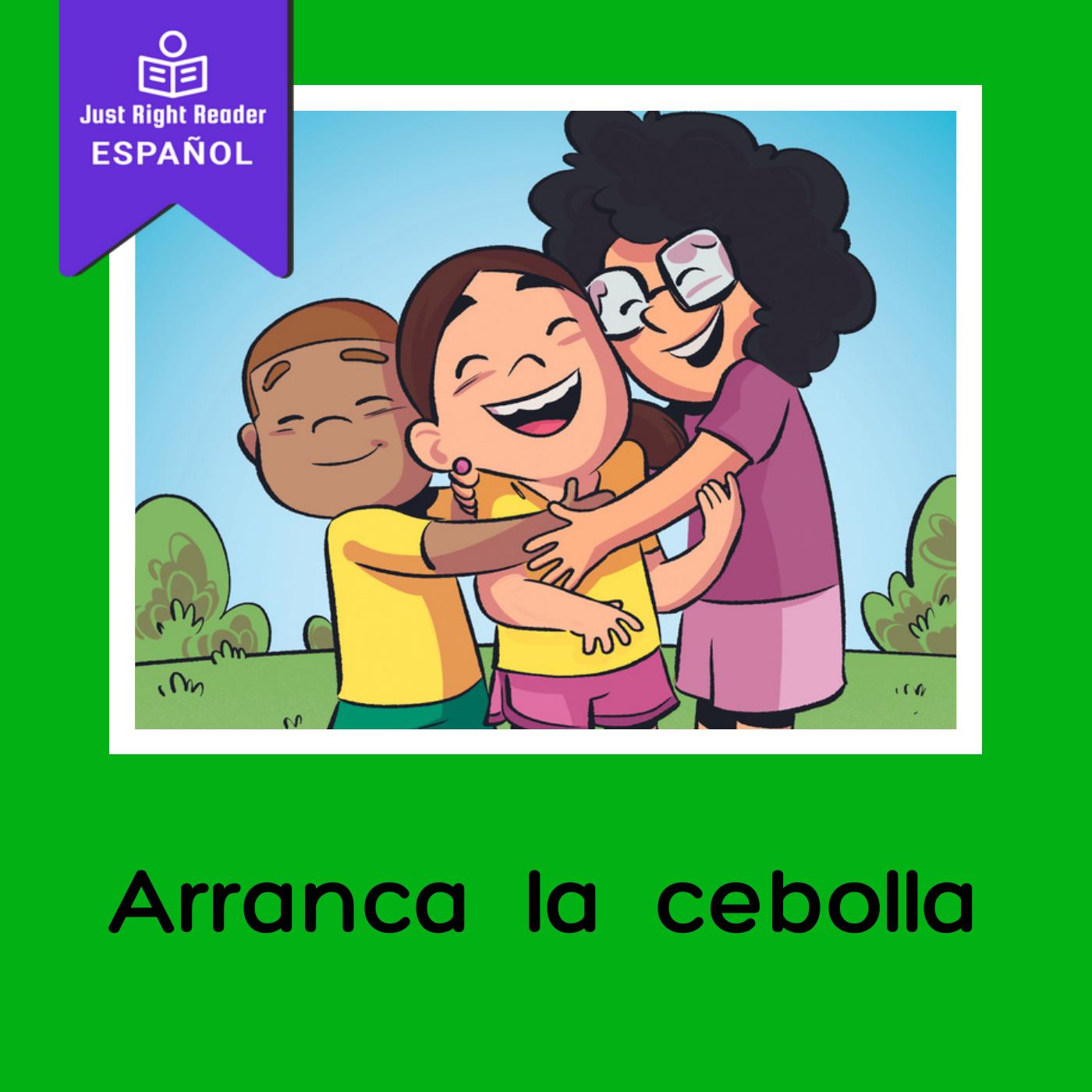 Arranca la cebolla - Just Right Reader