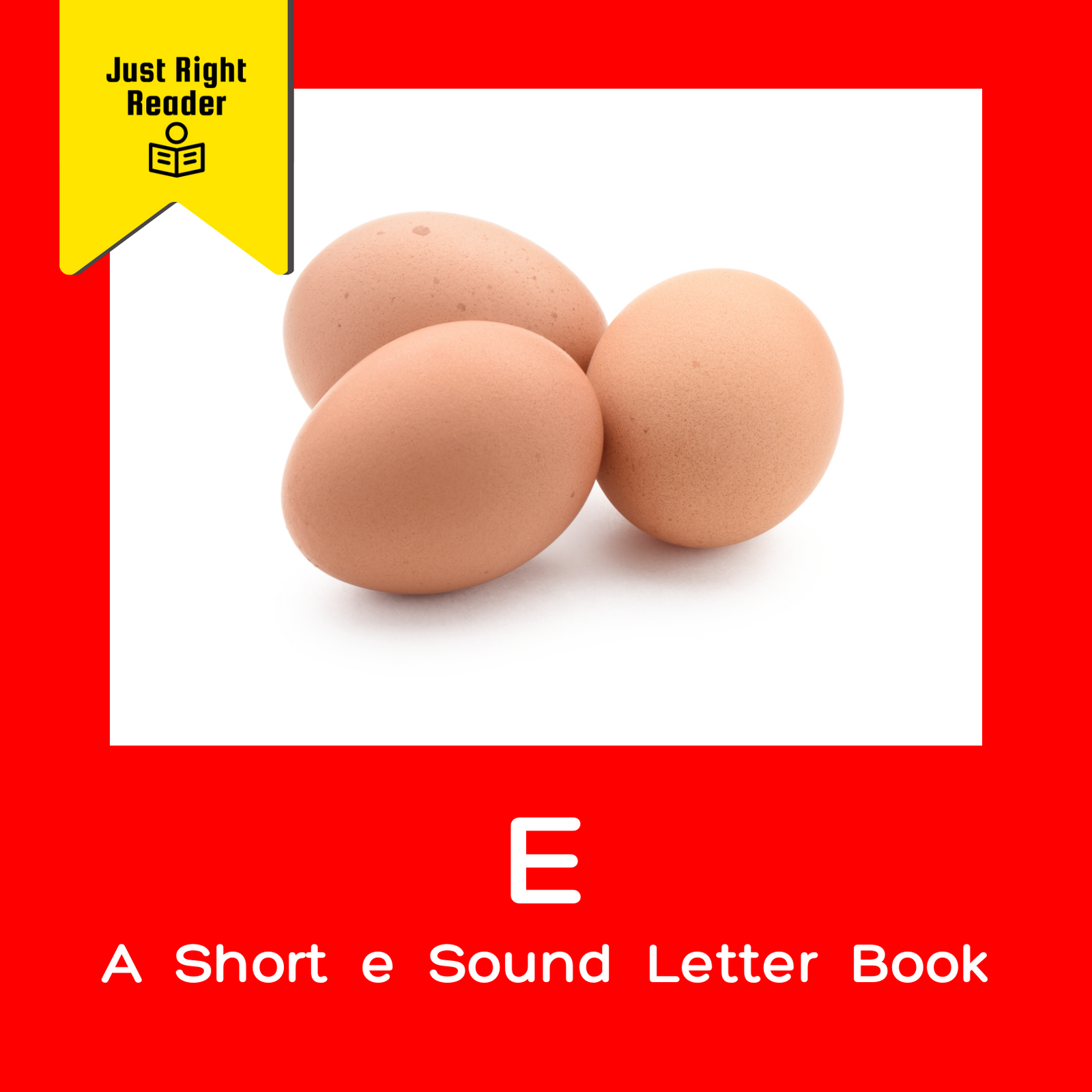 E - A Short e Sound Letter Book - Just Right Reader