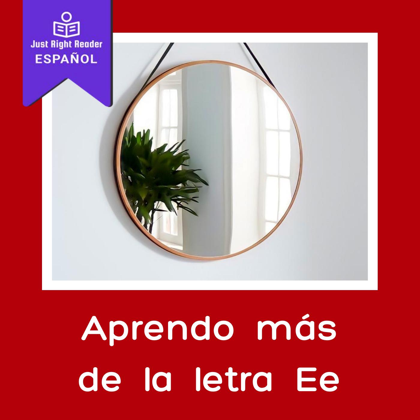 Aprendo más de la letra Ee - Just Right Reader