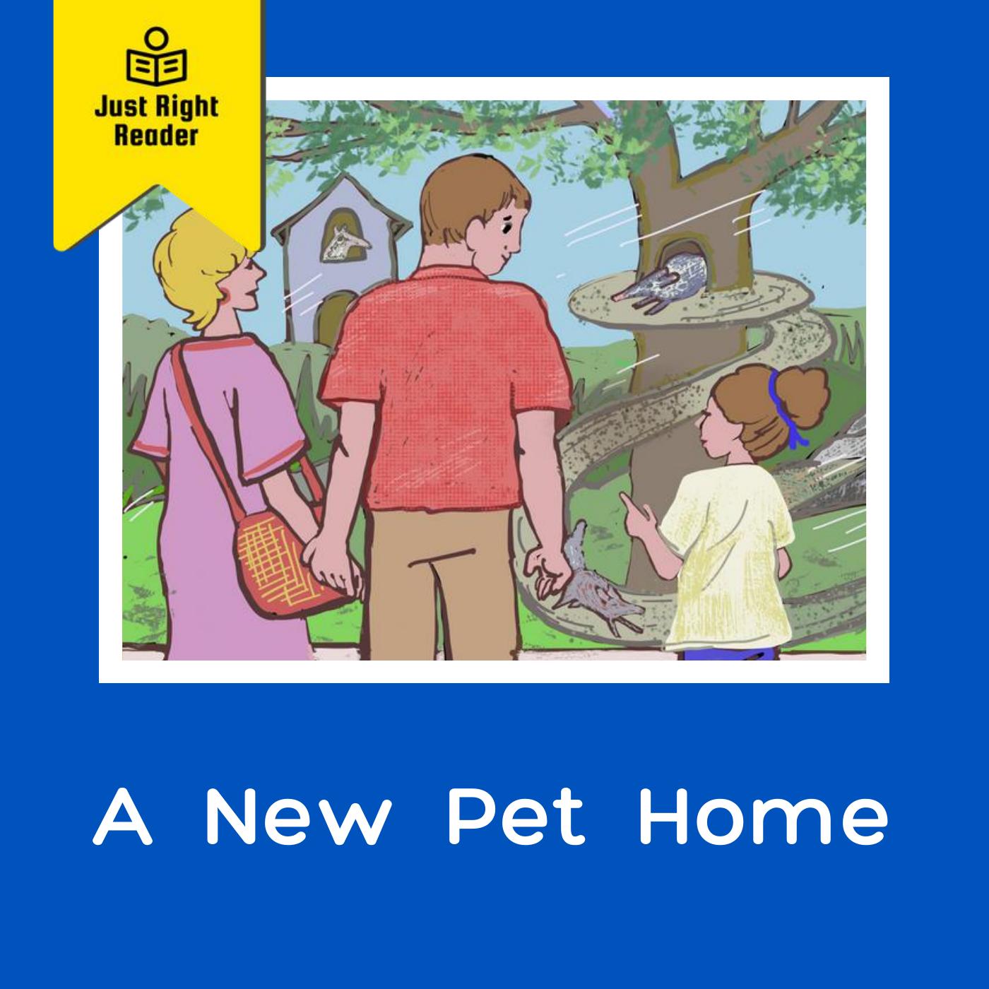 A New Pet Home - Just Right Reader