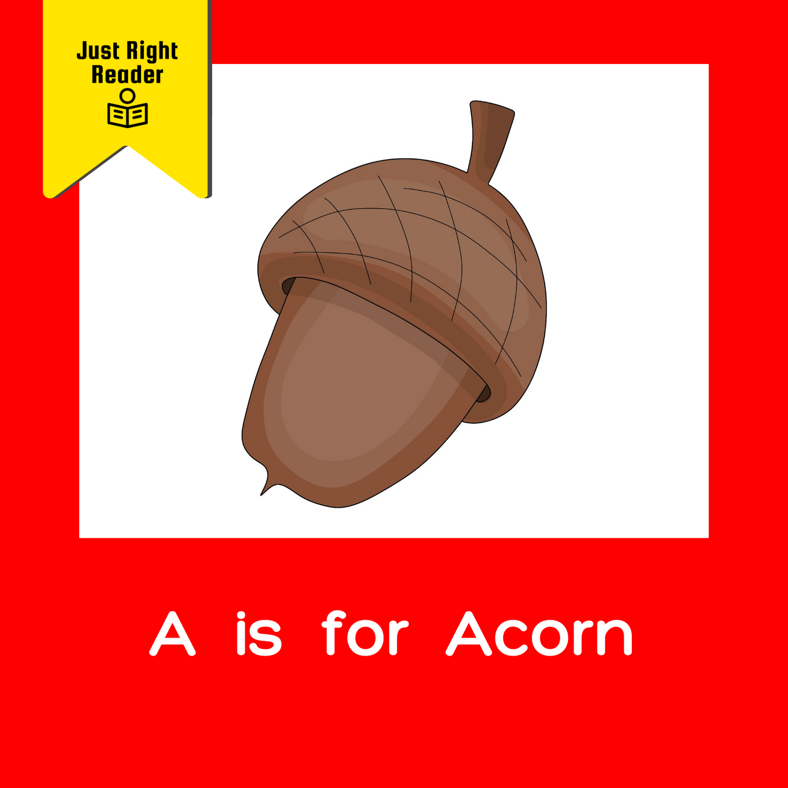 A is for Acorn - Just Right Reader