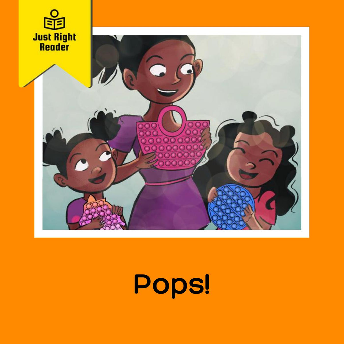 Pops Children.pdf Pops! - Just Right Reader