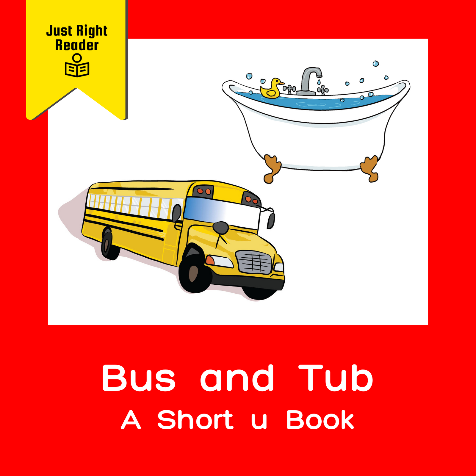 Bus and Tub - A Short u Book - Just Right Reader